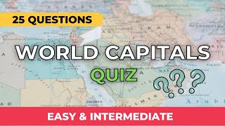 World Capitals Quiz (Easy & Intermediate) - 25 Questions