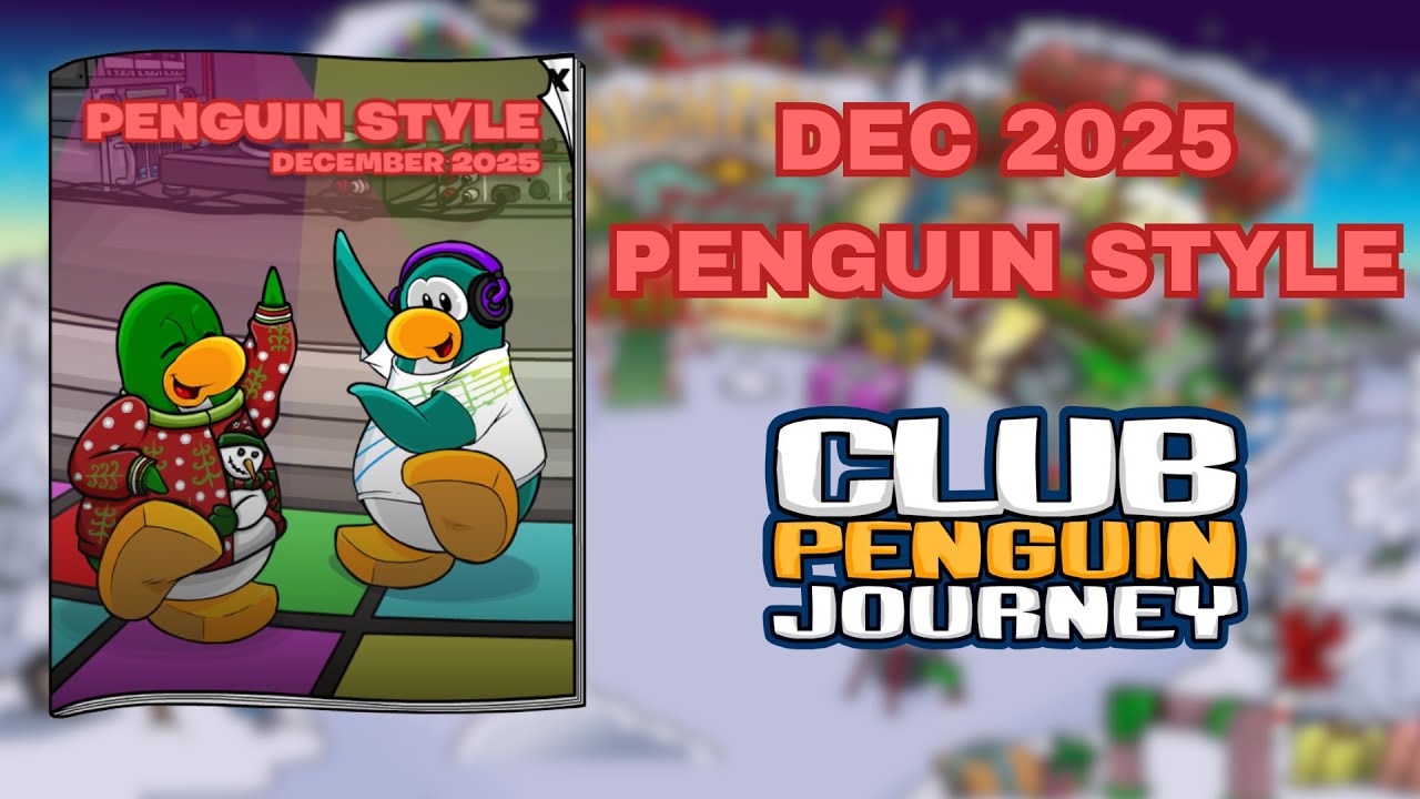 December 2025 Club Penguin Journey Penguin Style Secrets