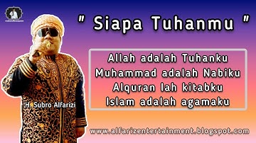 Siapa Tuhanmu  ||  H. Subro Alfarizi  ||  Video Lyric