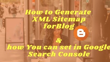 How to generate XML sitemap For Blogger 2021|| How to submit Sitemap in Google Search Console