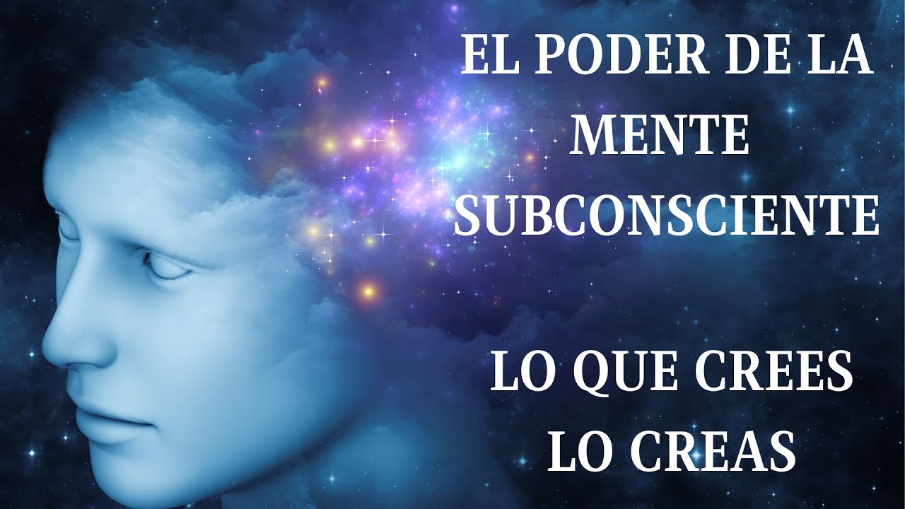 El PODER de la MENTE SUBCONSCIENTE💪Lo que CREES, lo CREAS🙏 - YouTube