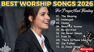 THE BLESSING ✝️ Worship Songs for Peaceful Moments || Best Christian Music