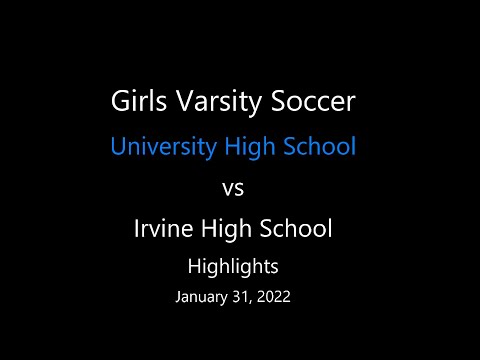 Highlights - University HS vs Irvine HS, Girls Varsity Soccer, January