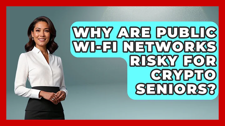 Why Are Public Wi-Fi Networks Risky For Crypto Seniors? - Crypto Simplified for Seniors