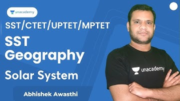 Solar System | SST - Geography | CTET/UPTET/MPTET | Abhishek Awasthi | Unacademy Shiksha