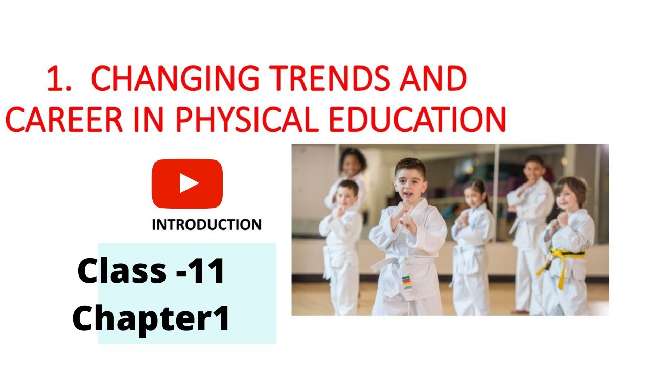 chapter 1| changing trends and career in physical education | class -11 ...
