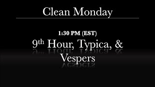 1:30 PM (EST) 9th Hour, Typica, & Vespers