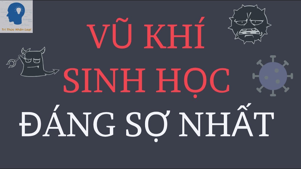 Khí sinh học | Những vũ khí sinh học đáng sợ nhất | Vũ khí sinh học | Tri thức nhân loại