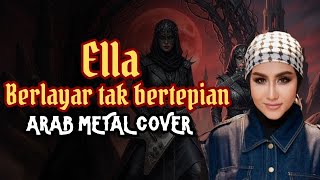 BERLAYAR TAK BERTEPIAN - ELLA (LIRIK KARAOEKE) | ARAB METAL COVER BY METALIMBRUT