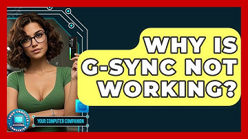 Why Is G-Sync Not Working? - Your Computer Companion