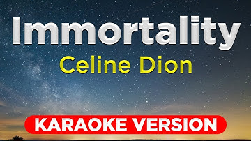 IMMORTALITY - Celine Dion (HQ KARAOKE VERSION with lyrics)