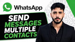 How to Send Messages to Multiple Contacts in WhatsApp (New Guide)
