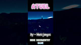 Atuel by Matajuegos Indie Game Documentry Game made with unity