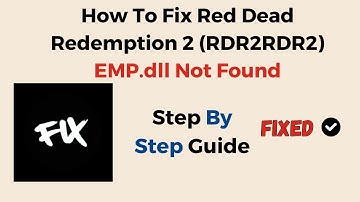 How To Fix Red Dead Redemption 2 (RDR2RDR2) EMP.dll Not Found