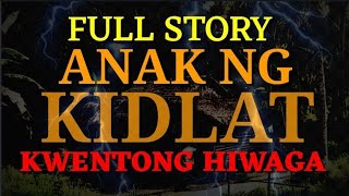 ANAK NG KIDLAT | BIYAYA NG ITAAS | KWENTONG HIWAGA / KABABALAGHAN FULL STORY
