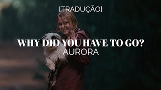 AURORA - why did you have to go? [Legendado/Tradução]