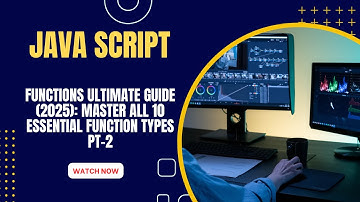 JavaScript Functions ULTIMATE Guide (2025): Master All 10 Essential Function Types PT-2