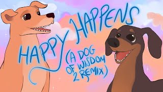 Vignette de la vidéo "Dog of Wisdom II Remix- 'Happy Happens'"