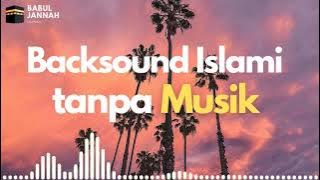 Backsound Islami Tanpa Musik (No Copyright) #part1