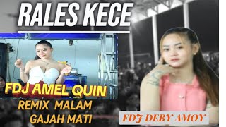 OT RALES KECE FDJ DEBY AMOY FT FDJ AMEL QUEEN‼️MUSIC DJ REMIX VIRAL TERBARU VOLL 2 DS GAJAH MATI