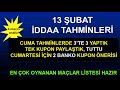 12 ŞUBAT İDDAA TAHMİNLERİ  Günün banko kuponu ...