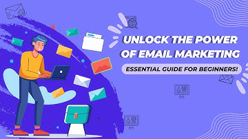 Unlock the Power of Email Marketing: Essential Guide for Beginners!