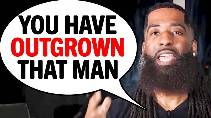 5 CLEAR Signs You've Outgrown Him & It's TIME To Move On!