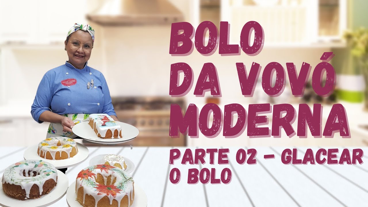 BOLO DA VOVÓ MODERNA By JOYCE LOPES CONFEITARIA - Aula 02