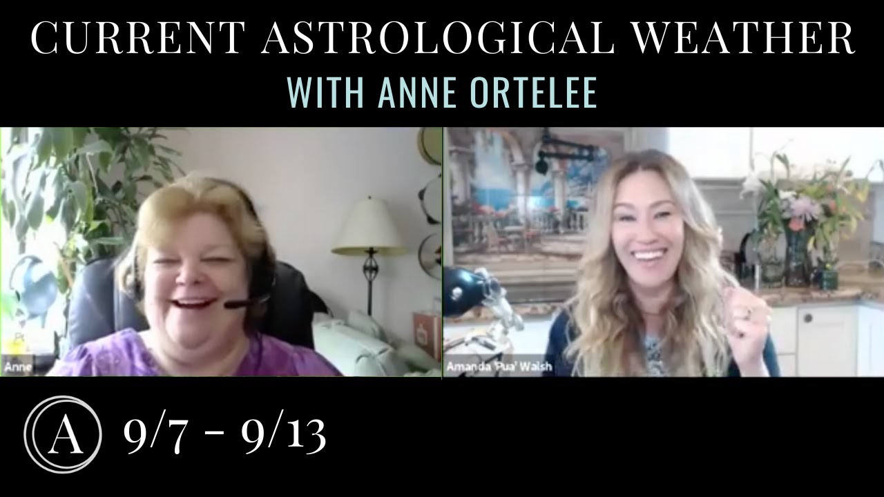 CURRENT ASTROLOGICAL WEATHER September 7 13 With Anne Ortelee YouTube current astrological weather september 7 13 with anne ortelee youtube