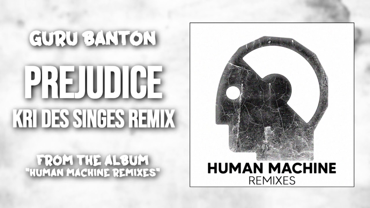 7. Guru Banton - Prejudice (Kri des Singes Remix)