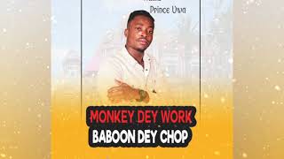 PRINCE UWA LATEST EDO BENIN MUSIC TITLE MONKEY DEY WORK BABOON DEY CHOP