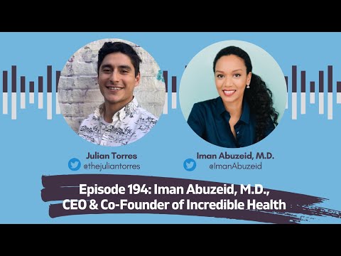 Episode 194: Iman Abuzeid, M.D., CEO & Co-Founder of Incredible ...