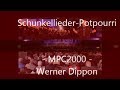 SCHUNKELLIEDER - POTPOURRI - MPC2000 - (Werner Dippon)