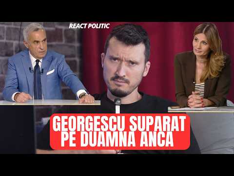 REACT POLITIC | Georgescu suparat pe Duamna Anca |