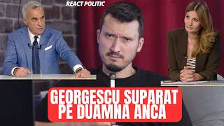 REACT POLITIC | Georgescu suparat pe Duamna Anca |