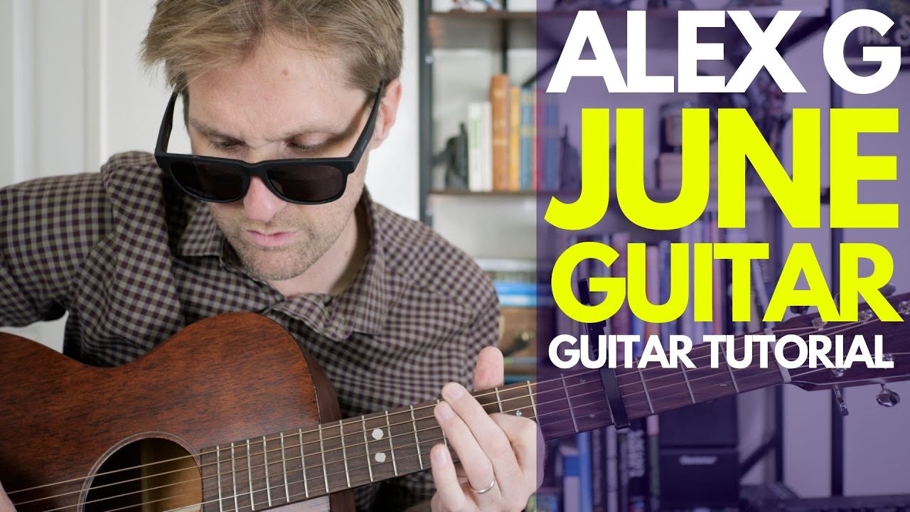 June Guitar by Alex G Guitar Tutorial - Guitar Lessons with Stuart!