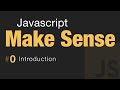 Javascript Make Sense #0 Introduction