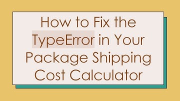 How to Fix the TypeError in Your Package Shipping Cost Calculator