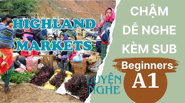 Luyện Nghe Tiếng Anh Cơ Bản A1 | Chợ Vùng Cao | English Podcast