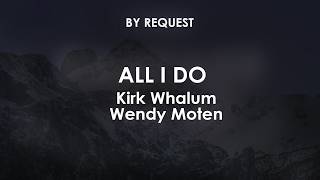 All I Do | Kirk Whalum · Wendy Moten
