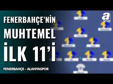 SICAK GELİŞME | Fenerbahçe'nin Alanyaspor Karşısındaki Muhtemel İlk 11'i Belli Oldu!