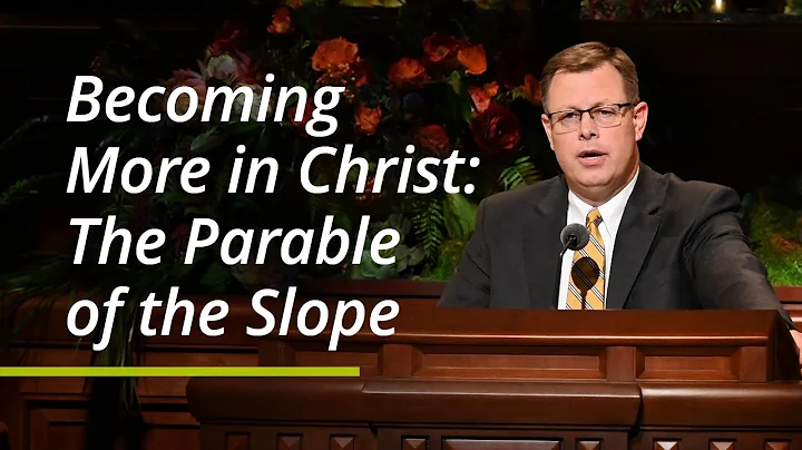 Becoming More in Christ: The Parable of the Slope ...