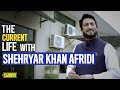 Shehryar Khan Afridi | The Current Life