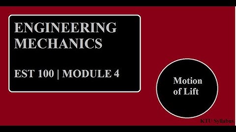 Motion of Lift- Module 4 | ENGINEERING MECHANICS | EST100 | KTU | B.Tech First years | S1S2