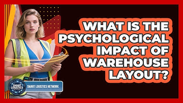 What Is The Psychological Impact Of Warehouse Layout? - Smart Logistics Network