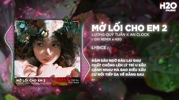 Mở Lối Cho Em 2 (OXI Remix) - Lương Quý Tuấn ft An Clock x H2O | Đậm Sâu Ngờ Đâu Lại Đau Remix