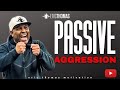 Eric Thomas | Passive Aggression (Motivational Video)
