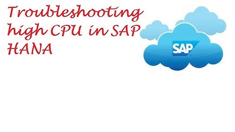Troubleshooting High CPU in SAP HANA