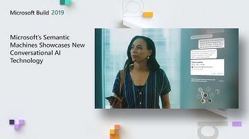 Microsoft’s Semantic Machines Showcases New Conversational AI Technology