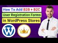 How to Add B2B and B2C Registration Forms in WordPress eCommerce Sites | B2BKing Tutorial | B2B+B2C